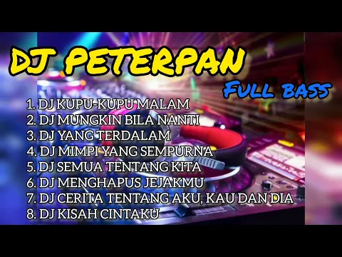 Download MP3 PETERPAN DJ REMIX FULLBASS