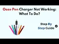 Ooze Pen Charger Not Working What To Do