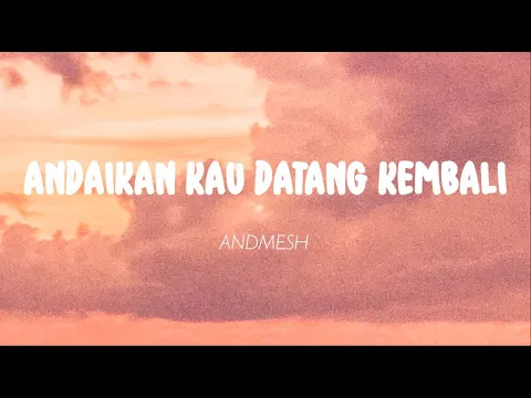 Download MP3 Andmesh - Andaikan Kau Datang Kembali (Lirik)