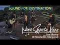 Download Lagu Sound of Destination : Nona Sepatu Kaca | Live Session @ Natadamar, Mangunan