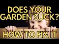 Does Your Garden Suck How To Fix It