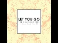 Let You Go (Radio Edit) (feat. Great Good Fine Ok) - The Chainsmokers