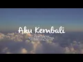 Download Lagu Klikyosi - Aku Kembali - Lyric Video