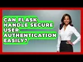 Can Flask Handle Secure User Authentication Easily - Python Code School