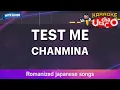 TEST ME – CHANMINA (Romaji Karaoke with guide)