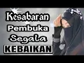 Download Lagu KESABARAN PEMBUKA SEGALA KABAIKAN ‼️ USTADZAH HALIMAH ALAYDRUS 
