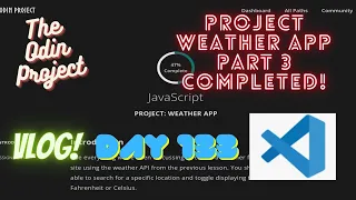 The Odin Project VLOG Day 133 CODING For BEGINNERS JavaScript Project Weather App Pt 3 COMPLETED