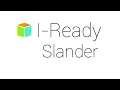 I-Ready Slander