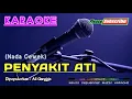 PENYAKIT ATI (Nada Wanita) -Ali Gangga- KARAOKE