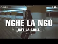 Download Lagu NGHE LÀ NGỦ SAY - Những Bản Nhạc Chill Nhẹ Nhàng Hay Nhất☘️Nhạc Lofi Chill Dễ Ngủ Mới Nhất 2025