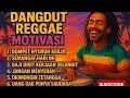 Download Lagu Kumpulan Lagu Dangdut Reggae Motivasi 💼 | Uang Tipis, Semangat Harus Tebal!🎶🔥