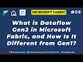 06 - What Is Dataflow Gen2 in Microsoft Fabric Dataflow Gen1 vs Dataflow Gen2 Comparison