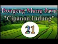 Download Lagu Dongeng Mang Jaya Cipanon Indung Bagian 21