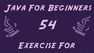 Learn Java for Beginners - 54
