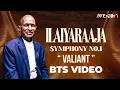 Lagu Ilaiyaraaja Symphony No. 1 - (Valiant) - BTS Video | Maestro Ilaiyaraaja | Mercuri