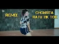 CHONSITA REMIX || RATU TIK TOK