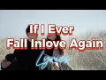 If I Ever Fall In Love Again/ Lyrics
