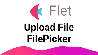 Flet Tutorial - Upload File with FilePicker
