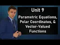 AP Calculus BC Unit 9 Review - Parametric Equations