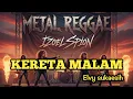 Lagu KERETA MALAM - ELVY SUKAESIH (METAL REGGAE VERSION)