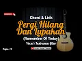 Instrumen Pergi Hilang dan Lupakan (Remember Of Today) Chord \u0026 Lirik