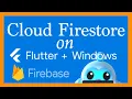 Flutter Firebase Cloud Firestore Basics on Windows