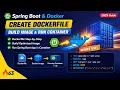 63 - Spring Boot Docker Create Docker File Create a Docker Image Run inside Docker Container
