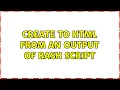 Create to HTML from an output of bash script