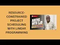 54 Resource-Constrained Project Scheduling with Linear Programming