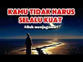 Download Lagu Mengapa Allah Membiarkan Kita Rapuh? Jawabannya Mengiris Hati