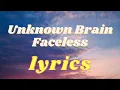 Download Lagu Unknown Brain - Faceless (lyrics)