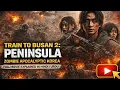 Train To Busan 2 Peninsula 2020 Zombie Apocalyptic Korea Full Movie Explained in