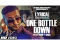 Download Lagu 'One Bottle Down' Full Song with LYRICS | Yo Yo Honey Singh | T-SERIES
