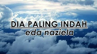 Download Dia Paling Indah - Eda Naziela MP3