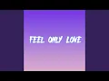 Download Lagu Feel Only Love