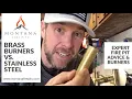 The burning question - Brass vs Stainless Steel Burners Which will last for years to come