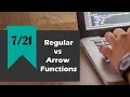Day 7 - Regular functions vs Arrow Functions