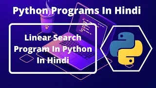 Python Program Of Linear Search In Hindi Python Programs For Beginners
