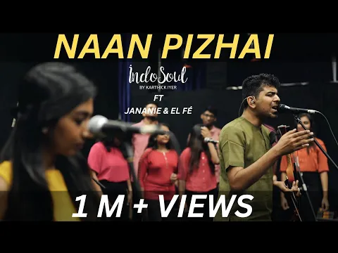 Download MP3 Naan Pizhai | IndoSoul Ensemble feat. Jananie & EL FÉ | VijaySethupathi | Anirudh | Vignesh Shivan