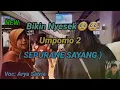 Download Lagu Umpomo 2 !! SAYANG SEPURANE !! ( Voc: Arya Satria )