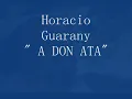 HORACIO GUARANY. "A DON ATA"