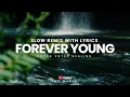 Download Lagu FOREVER YOUNG - SLOW REMIX WITH LYRICS
