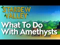 What To Do With Amethysts in Stardew Valley