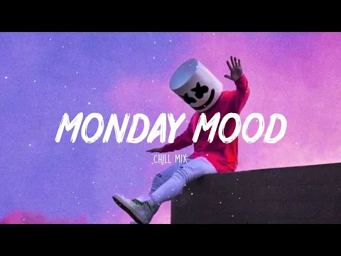 Download MP3 Monday Mood ~  Morning Chill Mix 🍃 English songs chill music mix