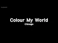 Chicago - Colour My World (Melody) (Karaoke Version)