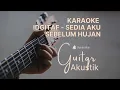 Lagu IDGITAF -SEDIA AKU SEBELUM HUJAN II KARAOKE AKUSTIK
