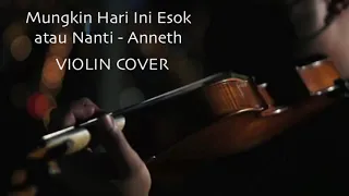 Download Mungkin Hari Ini Esok atau Nanti - Anneth (VIOLIN COVER) MP3