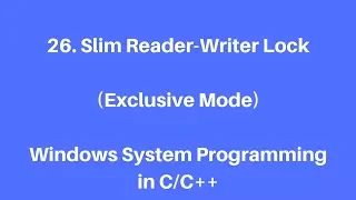 26 Slim Reader-Writer Lock Exclusive Mode - Windows System Programming in