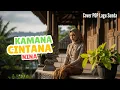Lagu Kamana Cintana - Nina Cover Pop Sunda Version Safira
