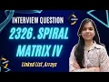 2326 Spiral Matrix IV Linked List Arrays Easy Explanation Leetcode